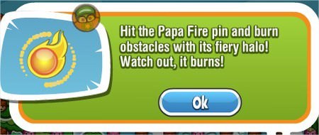 Papa Pear Saga, Papa Fire pin