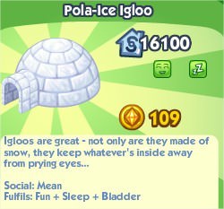 The Sims Social, Pola-Ice Igloo